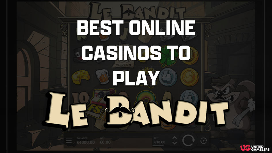 Best Online Casinos To Play Le Bandit New