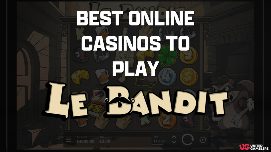 Best Online Casinos To Play Le Bandit