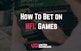 How To Bet On NFL Games