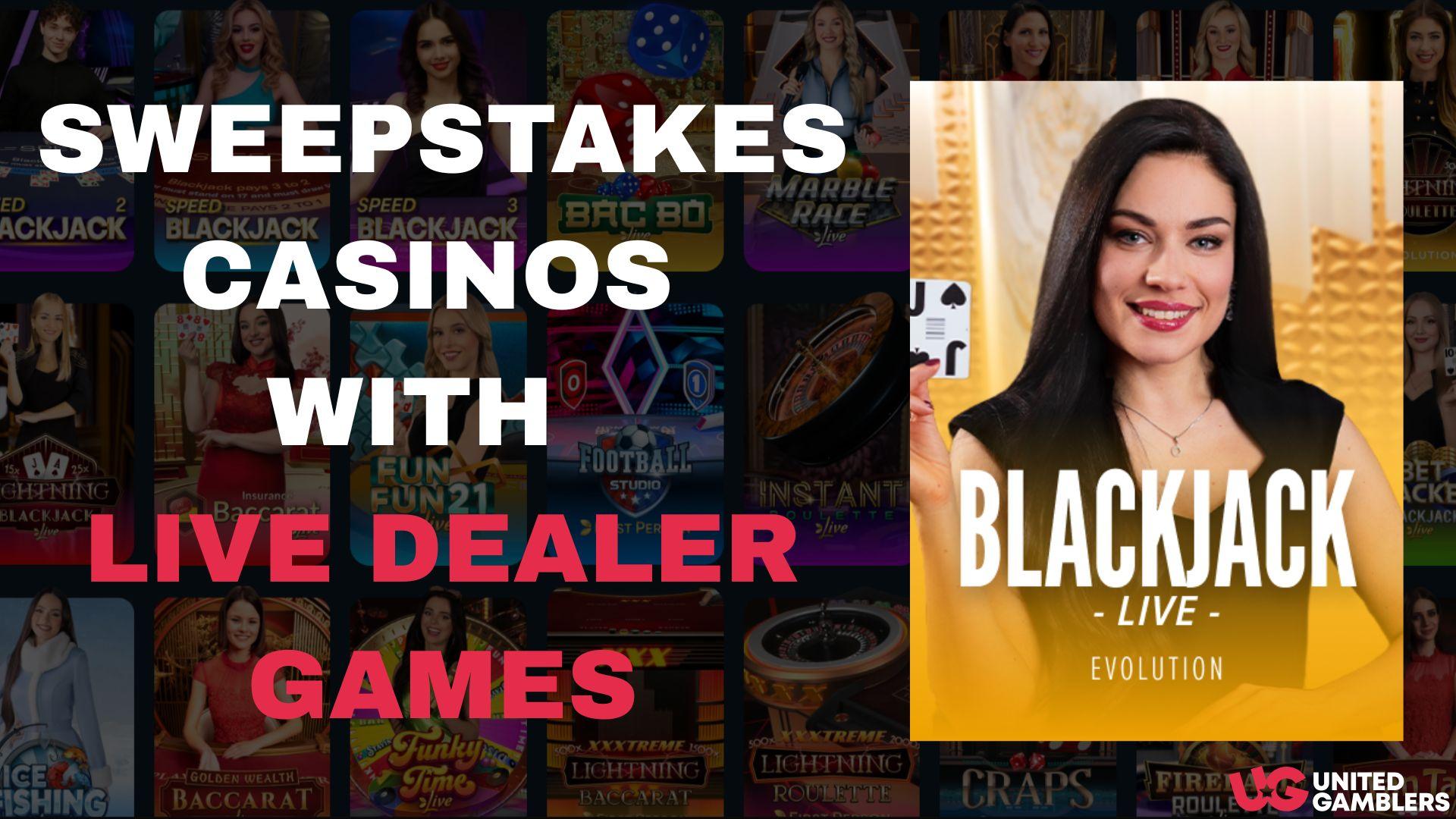 Sweepstakes Casinos with Live Dealer Games