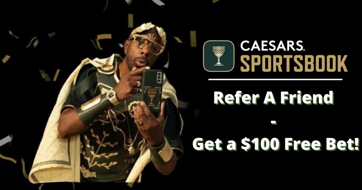 Caesars Sportsbook Refer A Friend Bonus 1,000 in Free Bets!