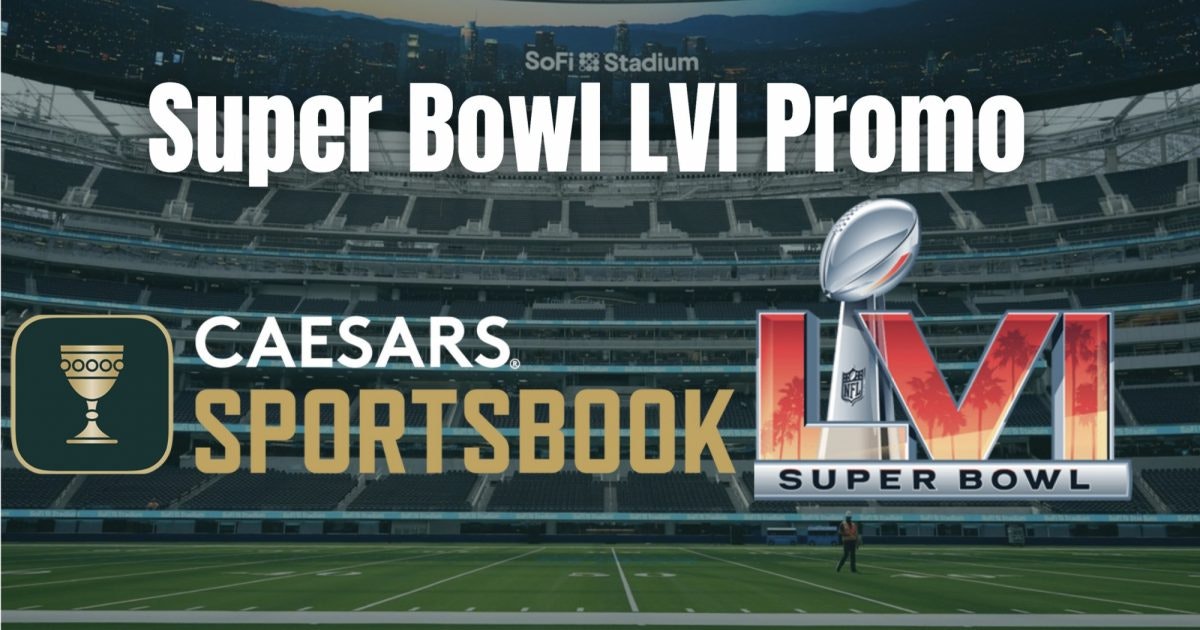 Caesars Sportsbook Super Bowl LVI Promo Bet The Props